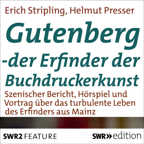 Hoerbuch Gutenberg - Der Erfinder der Buchdruckerkunst - Erich Stripling - Wolfgang Bieger