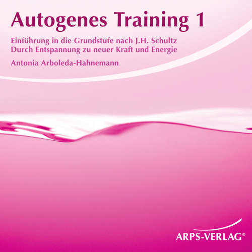 Hoerbuch Autogenes Training 1 - Antonia Arboleda-Hahnemann - Antonia Arboleda-Hahnemann