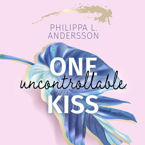 Hoerbuch One uncontrollable Kiss - Philippa L. Andersson - Stephanie Preis