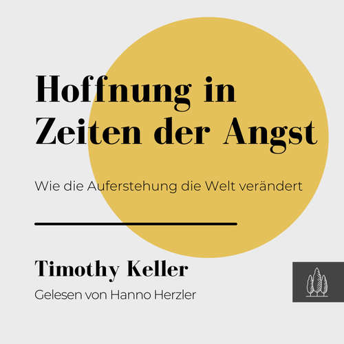 Hoerbuch Hoffnung in Zeiten der Angst - Timothy Keller - Hanno Herzler