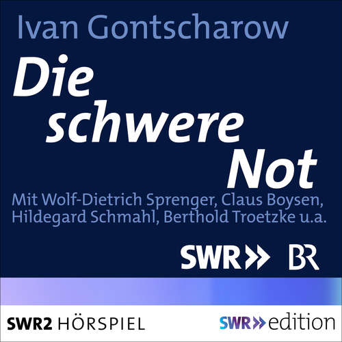 Hoerbuch Die schwere Not - Iwan Gontscharow - Wolf-Dietrich Sprenger