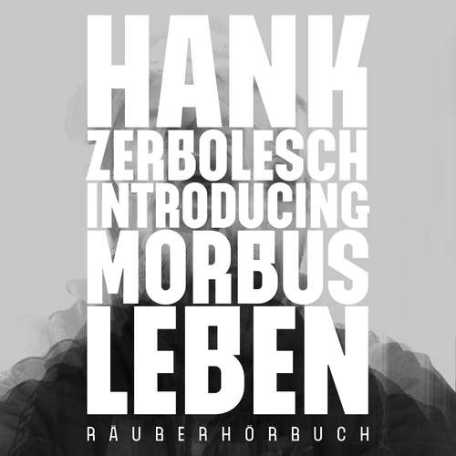 Hoerbuch Introducing Morbus Leben - Hank Zerbolesch - Hank Zerbolesch