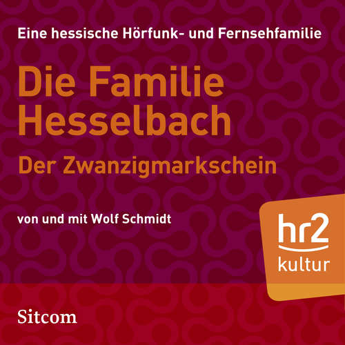 Hoerbuch Die Familie Hesselbach - Der Zwanzigmarkschein - Wolf Schmidt - Sophie Engelke