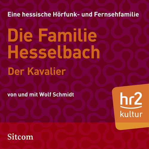Hoerbuch Die Familie Hesselbach - Der Kavalier - Wolf Schmidt - Fritz Böhmer