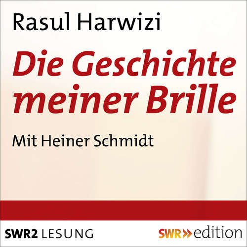 Hoerbuch Die Geschichte meiner Brille - Rasul Parwizi - Heiner Schmidt