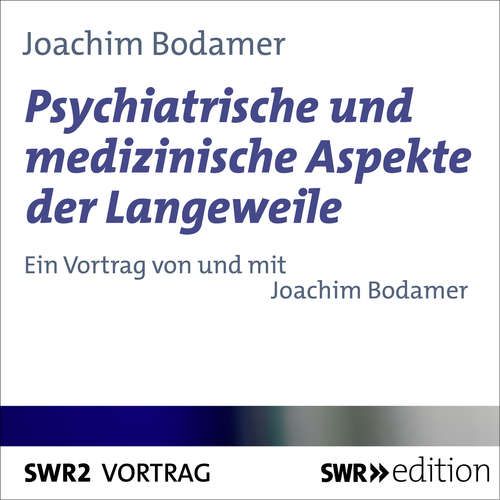 Hoerbuch Psychiatrische und medizinische Aspekte der Langeweile - Joachim Bodamer - Joachim Bodamer