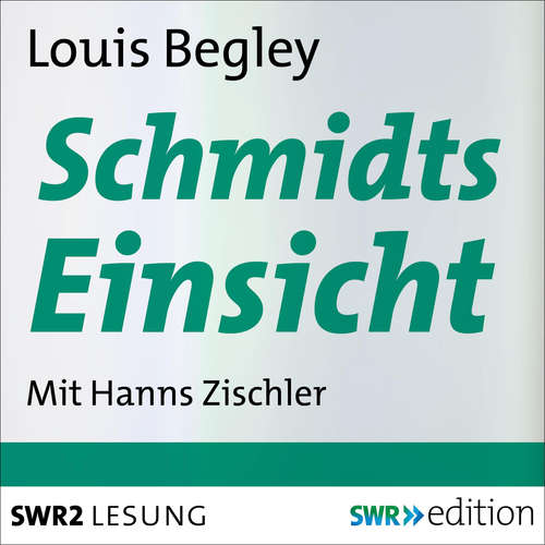 Hoerbuch Schmidts Einsicht - Louis Begley - Hanns Zischler