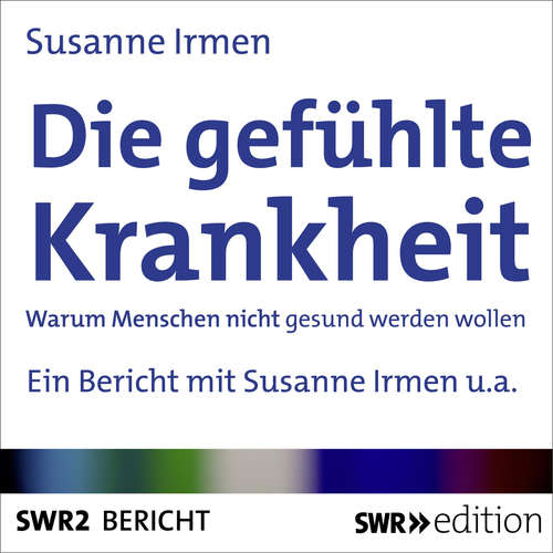 Hoerbuch Die gefühlte Krankheit - Susanne Irmen - Susanne Irmen