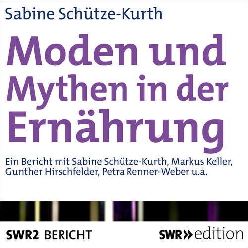 Hoerbuch Moden und Mythen der Ernährung - Sabine Schütze-Kurth - Sabine Schütze-Kurth