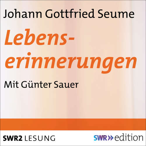 Hoerbuch Lebenserinnerungen - Johann Gottfried Seume - Günter Sauer