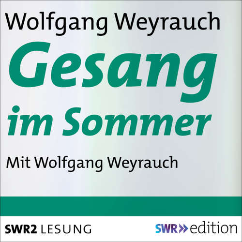 Hoerbuch Gesang im Sommer - Wolfgang Weyrauch - Wolfgang Weyrauch