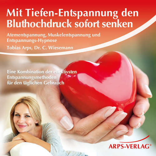 Hoerbuch Mit Tiefen-Entspannung den Bluthochdruck sofort senken - Tobias Arps - Tobias Arps