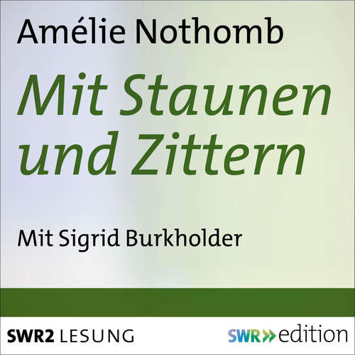 Hoerbuch Mit Staunen und Zittern - Amélie Nothomb - Sigrid Burkholder