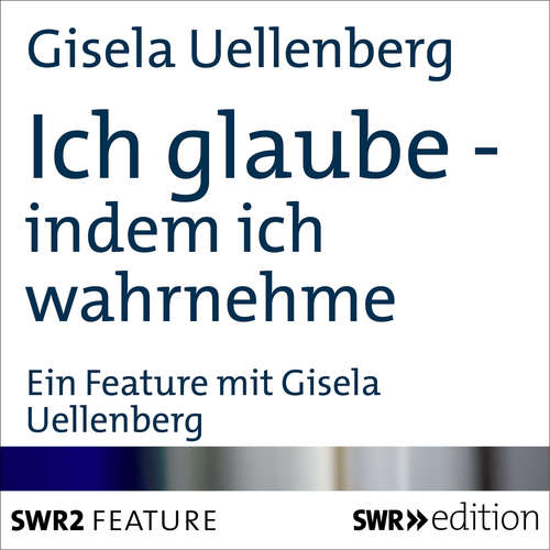 Hoerbuch Ich glaube - indem ich wahrnehme - Gisela Uellenberg - Gisela Uellenberg