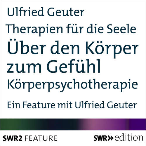 Hoerbuch Therapien für die Seele - Über den Körper zum Gefühl - Ulfried Geuter - Ulfried Geuter