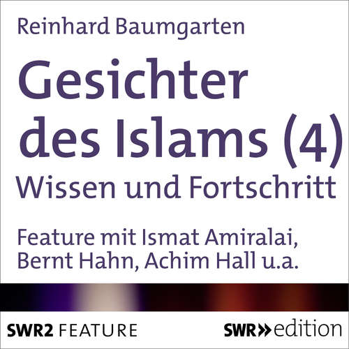 Hoerbuch Gesichter des Islams-Wissen und Fortschritt - Reinhard Baumgarten - Elif Veyisoglu