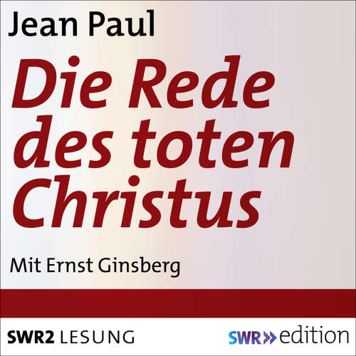 Hoerbuch Die Rede des toten Christus - Jean Paul - Ernst Ginsberg