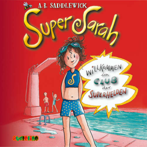 Hoerbuch Super Sarah (1) - Willkommen im Club der Superhelden - A. B. Saddlewick - Marie Kienecker
