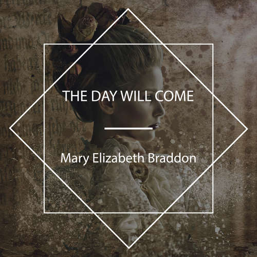 Audiobook The Day Will Come - Mary Elizabeth Braddon - Celine Major