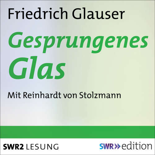 Hoerbuch Gesprungenes Glas - Friedrich Glauser - Reinhart von Stolzmann
