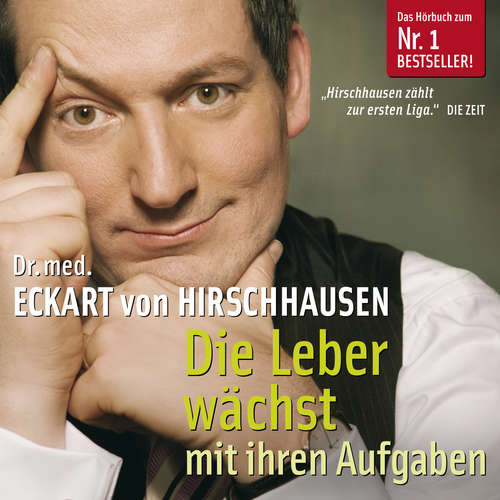 Hoerbuch Die Leber wächst mit ihren Aufgaben - Eckart von Hirschhausen - Eckart von Hirschhausen