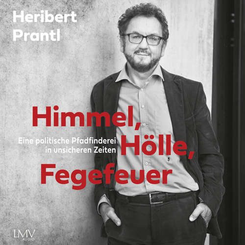 Hoerbuch Himmel, Hölle, Fegefeuer - Heribert Prantl - Heribert Prantl