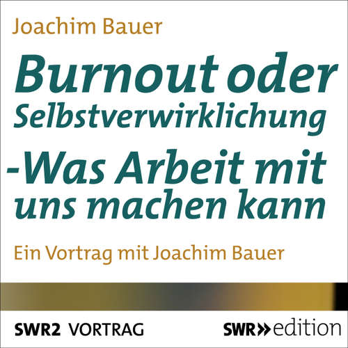 Hoerbuch Burnout oder Selbstverwirklichung - Joachim Bauer - Joachim Bauer