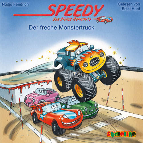 Hoerbuch Speedy, das kleine Rennauto (5) - Der freche Monstertruck - Nadja Fendrich - Erkki Hopf