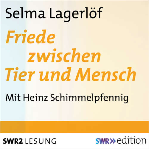 Hoerbuch Friede zwischen Tier und Mensch - Selma Lagerlöf - Heinz Schimmelpfennig