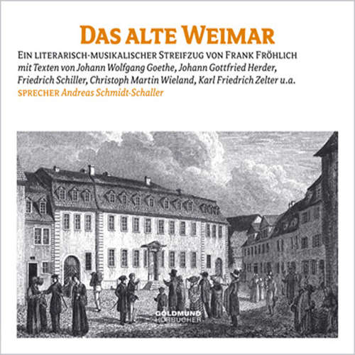 Hoerbuch Das alte Weimar - Johann Wolfgang von Goethe - Petra Schmidt-Schaller