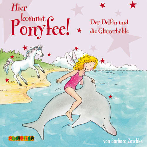 Hoerbuch Hier kommt Ponyfee (19): Der Delfin und die Glitzerhöhle - Barbara Zoschke - Jeannine Platz