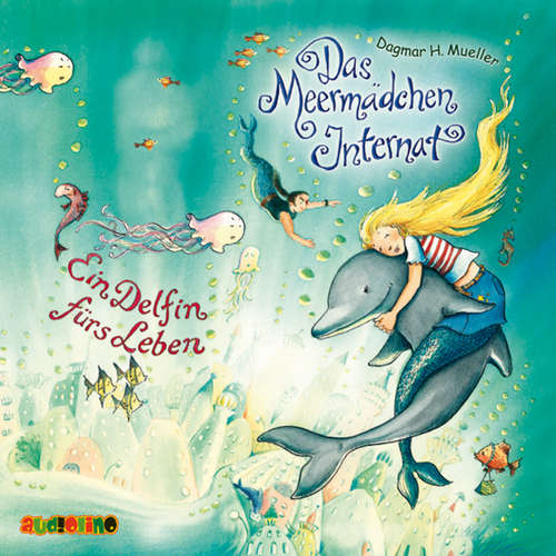 Hoerbuch Das Meermädchen Internat (3): Ein Delfin fürs Leben - Dagmar H. Mueller - Marie Kienecker