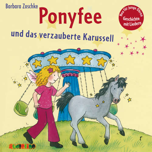 Hoerbuch Ponyfee und das verzauberte Karussell (22) - Barbara Zoschke - Jeannine Platz