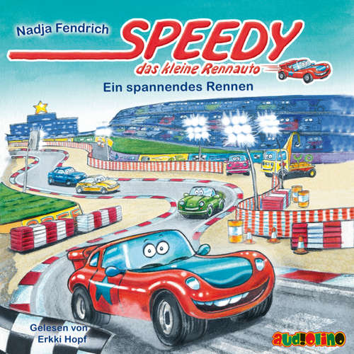 Hoerbuch Speedy, das kleine Rennauto (1): Ein spannendes Rennen - Nadja Fendrich - Erkki Hopf
