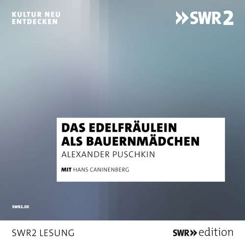 Hoerbuch Das Edelfräulein als Bauernmädchen - Alexander Puschkin - Hans Caninenberg