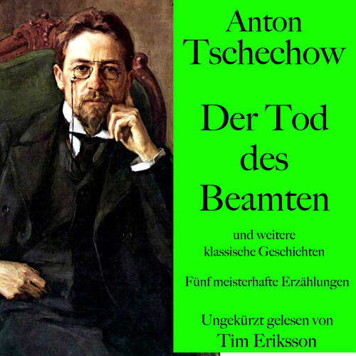 Hoerbuch Anton Tschechow: Der Tod des Beamten – und weitere klassische Geschichten - Anton Tschechow - Tim Eriksson