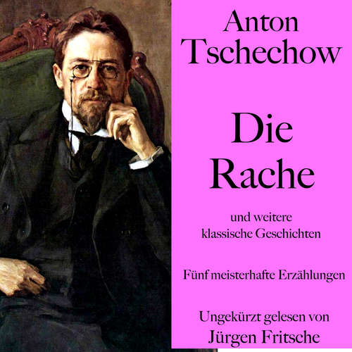 Hoerbuch Anton Tschechow: Die Rache – und weitere klassische Geschichten - Anton Tschechow - Jürgen Fritsche