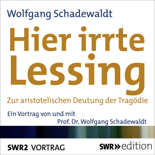 Hoerbuch Hier irrte Lessing - Wolfgang Schadewaldt - Wolfgang Schadewaldt