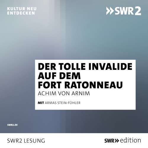 Hoerbuch Der tolle Invalide auf dem Fort Ratonneau - Achim von Arnim - Armas Stein-Fühler