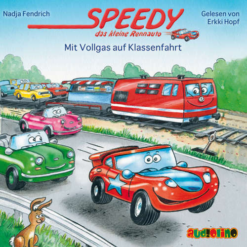 Hoerbuch Speedy, das kleine Rennauto (4): Mit Vollgas auf Klassenfahrt - Nadja Fendrich - Erkki Hopf