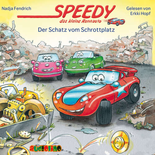 Hoerbuch Speedy, das kleine Rennauto (3): Der Schatz vom Schrottplatz - Nadja Fendrich - Erkki Hopf