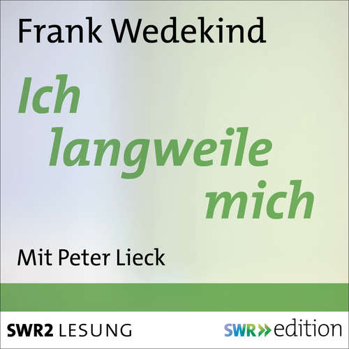 Hoerbuch Ich langweile mich - Frank Wedekind - Peter Lieck