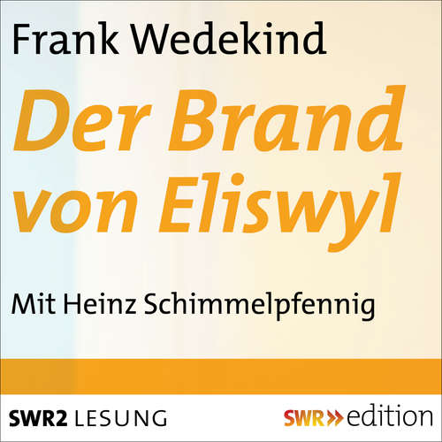 Hoerbuch Der Brand von Eliswyl - Frank Wedekind - Heinz Schimmelpfennig