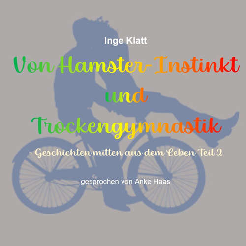 Hoerbuch Von Hamster-Instinkt und Trockengymnastik - Inge Klatt - Anke Haas