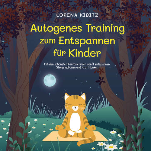 Hoerbuch Autogenes Training zum Entspannen für Kinder: Mit den schönsten Fantasiereisen sanft entspannen, Stress abbauen und Kraft tanken - inkl. Körperreise für progressive Muskelentspannung & Audio-Download - Lorena Kibitz - Frank Schmalbach