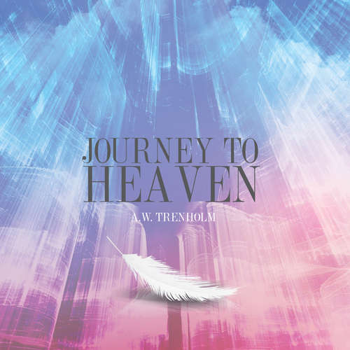 Audiobook Journey To Heaven - A. W. Trenholm - Christopher Glyn