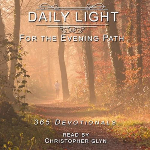 Audiobook Daily Light for the Evening Path 365 Devotionals - Christopher Glyn - Christopher Glyn