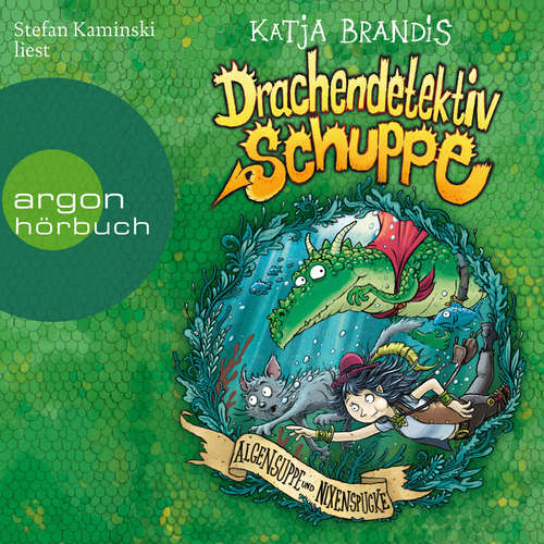 Hoerbuch Algensuppe und Nixenspucke - Drachendetektiv Schuppe, Band 3 - Katja Brandis - Stefan Kaminski