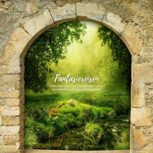 Hoerbuch Fantasiereisen - Entspannungsgeschichten für Erwachsene - Entspannungsgeschichten für Erwachsene