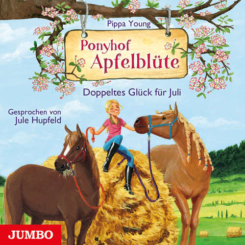 Hoerbuch Ponyhof Apfelblüte. Doppeltes Glück für Juli [Band 21] - Pippa Young - Jule Hupfeld